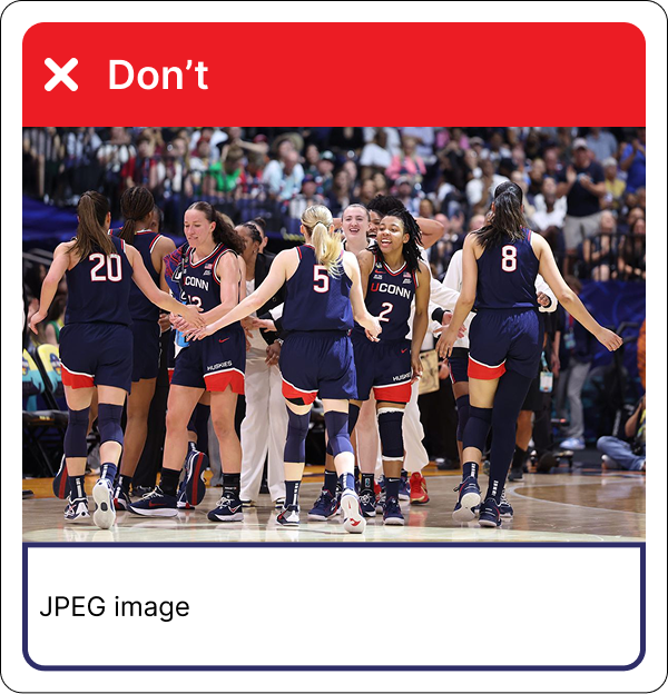 Example of bad alt text: Image shows the UConn women’s basketball team celebrating a win on the court. A red banner above the image reads ‘Don’t’. Below the image, text reads ‘JPEG image’—an unhelpful alt text that fails to describe the content.”